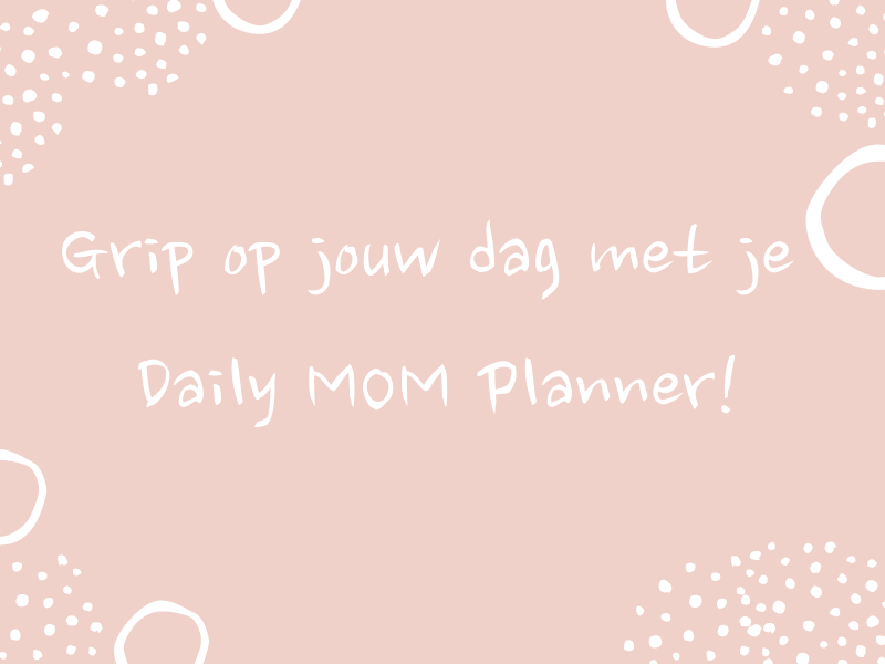 Grip op jouw dag met je Daily MOM Planner!